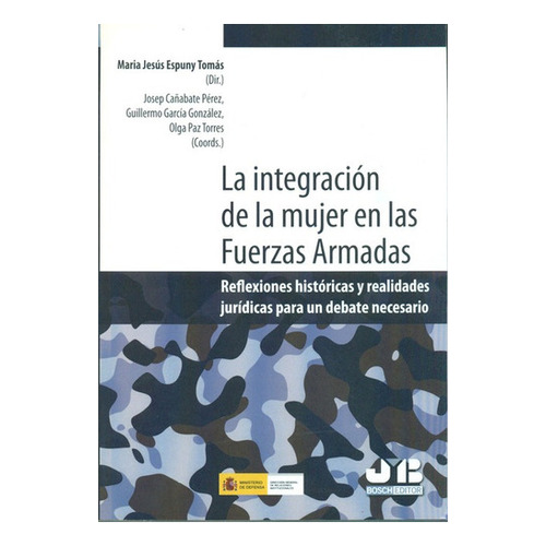 Integracion De La Mujer En Las Fuerzas Armadas. Reflexiones, De Varios Autores. Editorial J.m Bosch, Tapa Blanda, Edición 1 En Español, 2010