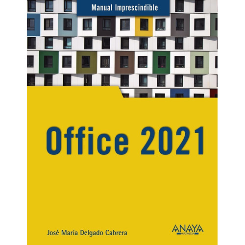 Office 2021 - Manual Imprescindible - Jose Delgado Cabrera