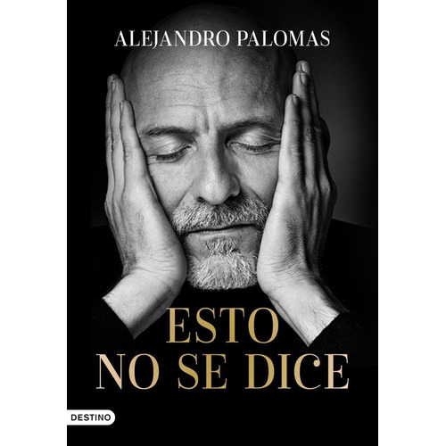 Libro: Esto No Se Dice. Palomas, Alejandro. Destino