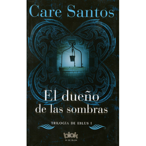 El dueño de las sombras: Trilogía de eblus I, de Santos, Care. Serie B de Blok Editorial B de Blok, tapa blanda en español, 2017