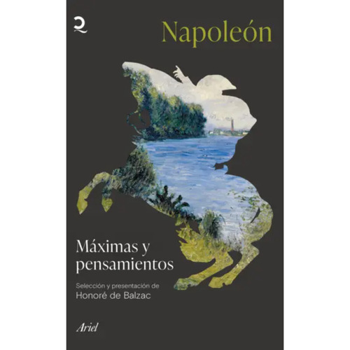 Máximas Y Pensamientos, De Bonaparte, Napoleón. Editorial Ariel, Tapa Blanda, Edición 1 En Español, 2023