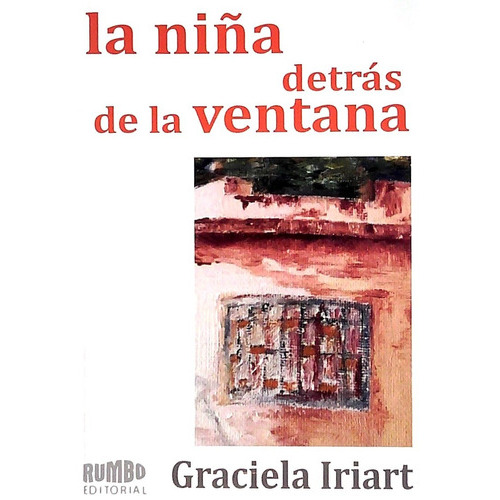La Niña Detrás De La Ventana, De Graciela Iriart. Editorial Rumbo En Español