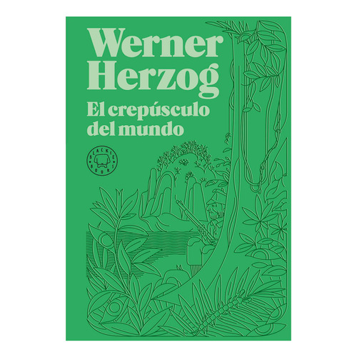 El Crepúsculo Del Mundo. Werner Herzog, De Werner Herzog. Serie Blackie Books, Vol. 1. Editorial Blackie Books, Tapa Pasta Blanda, Edición 1 En Español, 2023