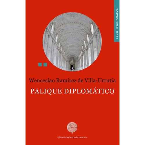 Palique diplomÃÂ¡tico, de Ramírez de Villa-Urrutia, Wenceslao. Editorial Cuadernos del Laberinto, tapa blanda en español