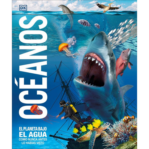 Dk Enciclopedia Oceano: El Planeta Bajo El Agua