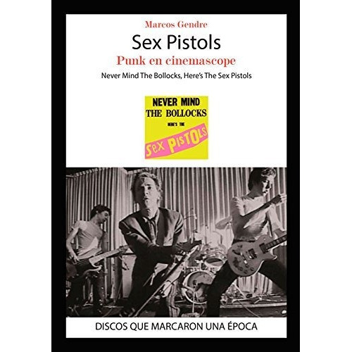 Sex Pistols   Punk En Cinemascope   Never Mind The Bollocks  Heres The Sex Pistols, De Marcos Gendre Blanco., Vol. N/a. Editorial Quarentena Ediciones, Tapa Blanda En Español, 2014