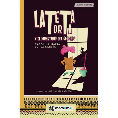 La Teta Torta Y El Monstruo Del Ombligo, De López García , Carolina María.., Vol. 1.0. Editorial Mr. Momo, Tapa Blanda, Edición 1.0 En Español, 2021