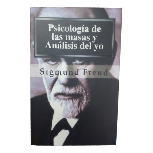Psicología De Las Masas Y Análisis Del Yo, De Sigmund, Freud. Editorial Createspace, Tapa Blanda En Español, 2015