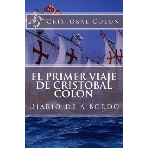 El Primer Viaje De Cristobal Colon: Diario De A Bordo (spanish Edition), De Colón, Cristobal. Editorial Oem, Tapa Blanda En Español
