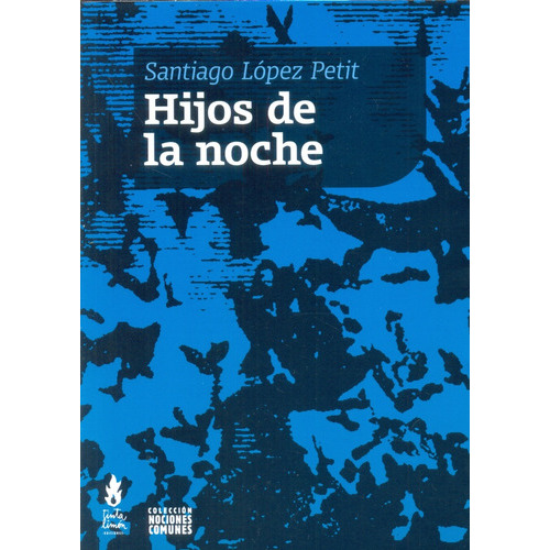 Hijos De La Noche, De Santiago López Petit. Editorial Tinta Limón, Tapa Blanda, Edición 1 En Español