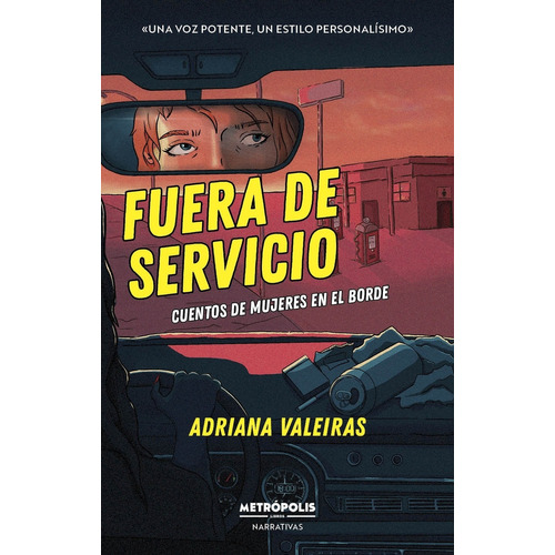 Fuera De Servicio- Cuentos De Mujeres En El Borde - Valeiras, De Valeiras, Adriana. Editorial Metropolis, Tapa Blanda En Español, 2023