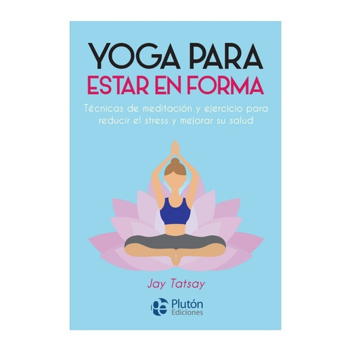 Yoga Para Estar En Forma Jay Tatsay