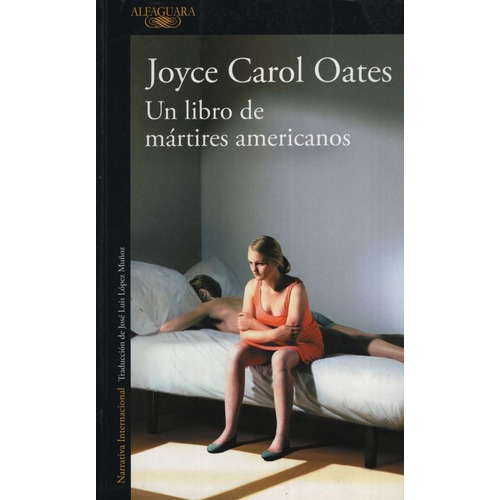 Un Libro De Mártires Americanos, De Oates, Joyce Carol. Editorial Alfaguara, Tapa Blanda En Español, 2018