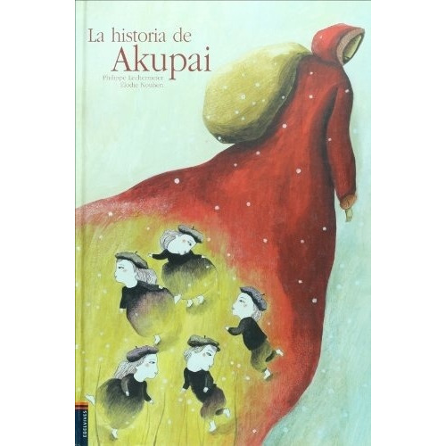 La Historia De Akupai - Philippe Lechermeier