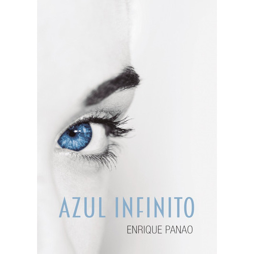 Azul Infinito, De Enrique Panao Guarino. Editorial Letrame, Tapa Blanda En Español, 2019