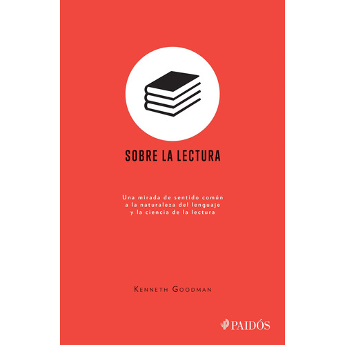 Sobre la lectura, de S. Goodman, Kenneth. Serie Fuera de colección Editorial Paidos México, tapa blanda en español, 2015