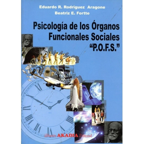 Psicologia De Los Organos Funcionales Sociales 'pofs', De Rodriguez Aragone, Fortte. Editorial Akadia En Español