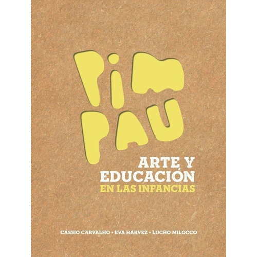 Pim Pau. Arte Y Educación En Las Infancias -autor 