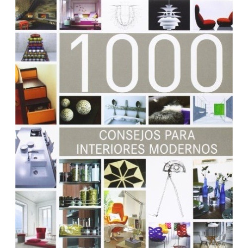 1000 Consejos Para Interiores Modernos - Td, Aa.vv., Ilus