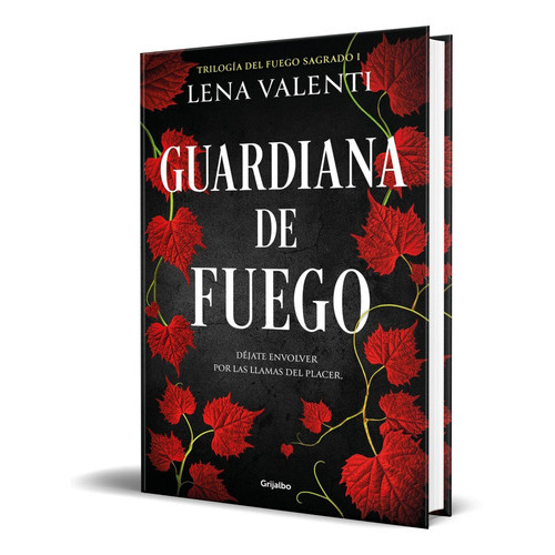 Guardiana De Fuego, De Lena Valenti. Editorial Grijalbo, Tapa Blanda, Edición Grijalbo En Español, 2023
