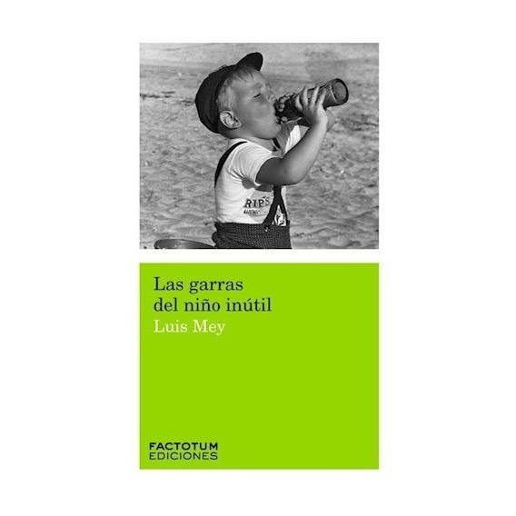 Las Garras Del Niño Inutil - Luis Mey - Factotum - Libro