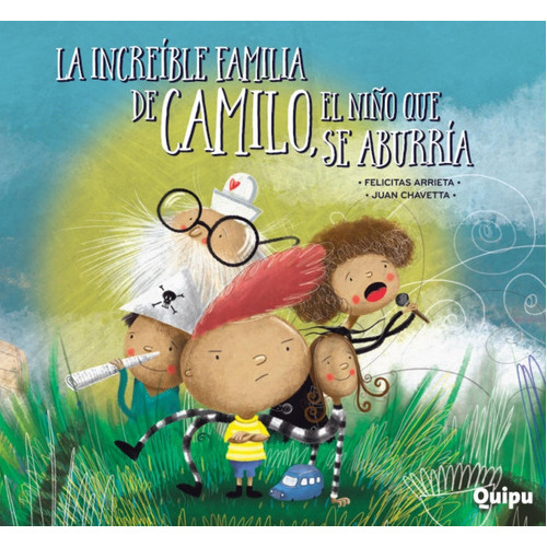 La Increible Familia De Camilo, El Niño Que Se Aburria-cartone- Ed Especial, De Felicitas Arrieta., Vol. Unico. Editorial Quipu, Tapa Blanda En Español