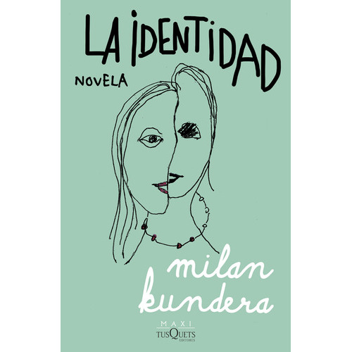 La Identidad, De Milan Kundera., Vol. 1.0. Editorial Tusquets, Tapa Blanda, Edición 1.0 En Español, 2023