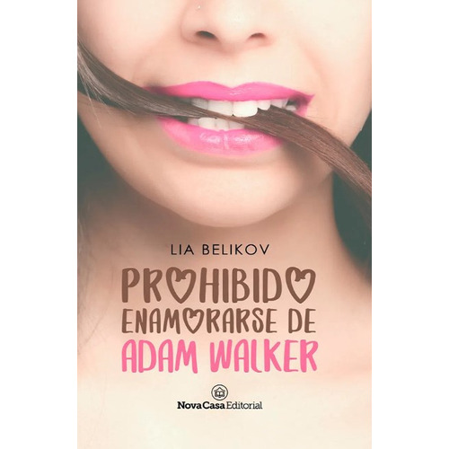 Prohibido Enamorarse De Adam Walker, De Lia Belikov. Editorial Nova Casa, Tapa Blanda, Edición 2020 En Español