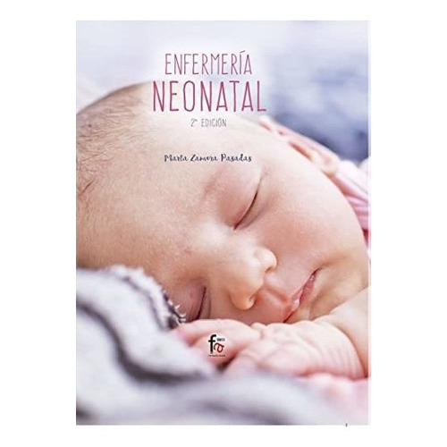 Enfermería Neonatal, De Marta Zamora Pasadas. Editorial Formacion Alcala S L, Tapa Blanda En Español, 2018