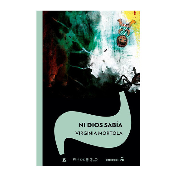 Ni Dios Sabía, De Virginia Mórtola. Editorial Fin De Siglo, Tapa Blanda, Edición 1 En Español