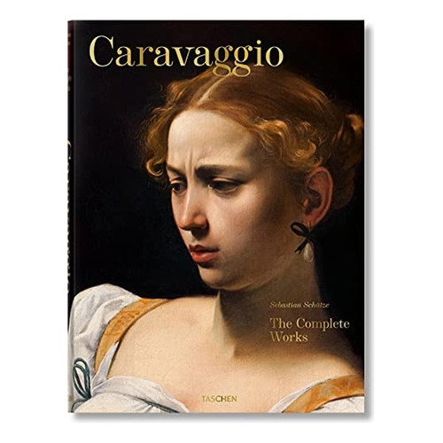 Caravaggio. Obra Completa, De Schütze, Sebastian. Editorial Taschen, Tapa Dura En Español