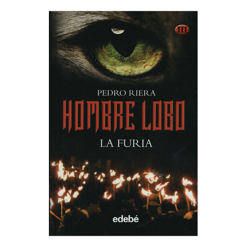 La Furia - Hombre Lobo - Pedro Riera, de Riera, Pedro. Editorial edebé, tapa blanda en español, 2010