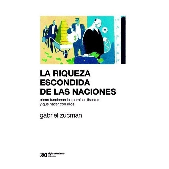 Gabriel Zucman-riqueza Escondida De Las Naciones, La