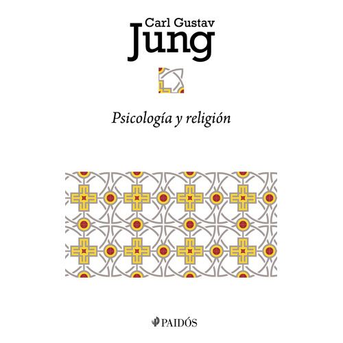 Psicología y religión, de Jung, Carl G.. Serie Biblioteca Carl Gustav Jung Editorial Paidos México, tapa blanda en español, 2022