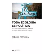 Toda Ecología Es Política - Merlinsky, Gabriela