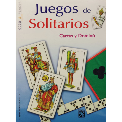 Juegos De Solitarios Cartas Y Dominó, De Alberto Valero De Castro. Editorial Diana, Tapa Blanda En Español