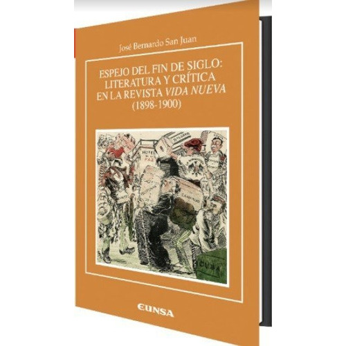 Espejo De Fin De Siglo Literatura Y Critica En La Revista, De Bernardo San Juan,jose. Editorial Ediciones Universidad De Navarra, S.a., Tapa Blanda En Español