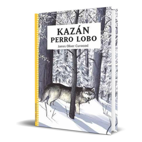 Kazan El Perro Lobo, De Oliver James. Editorial Juventud, Tapa Blanda En Español, 2007