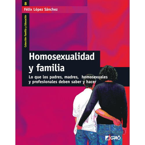Homosexualidad Y Familia, De Félix López Sánchez. Editorial Graó, Tapa Blanda En Español, 1999
