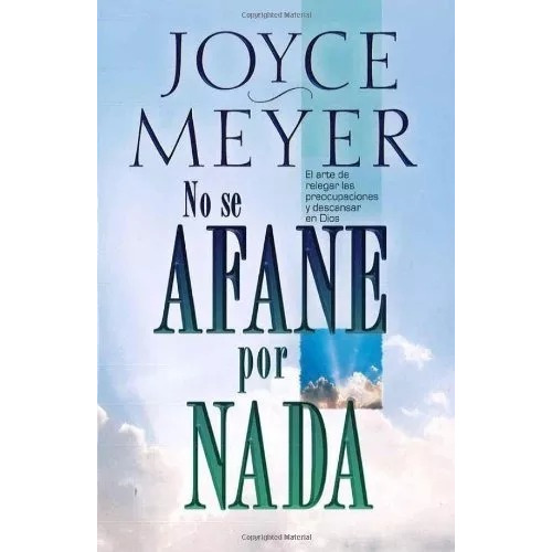 No Se Afane Por Nada Joyce Meyer