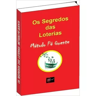 Livro Os Segredos Das Loterias - Método Pé Quente, De Oswaldo Penaforte. Série Na, Vol. Na. Editora Livropostal, Capa Mole Em Português, 2012