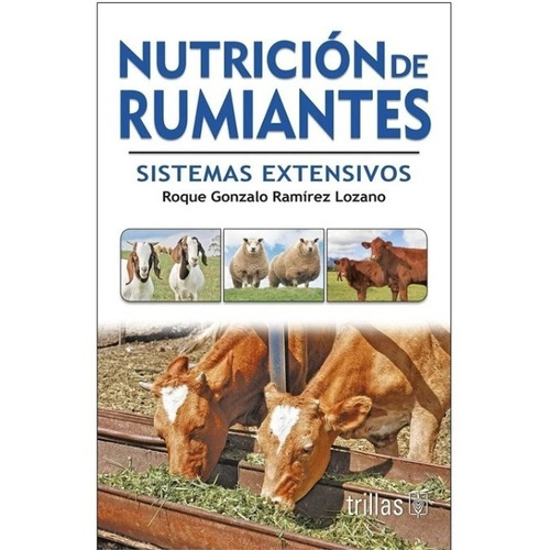 Nutrición De Rumiantes: Sistemas Extensivos, De Ramirez Lozano, Roque Gonzalo., Vol. 2. Editorial Trillas, Tapa Blanda En Español, 2009