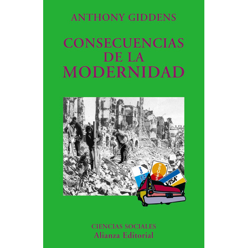 Consecuencias De La Modernidad, de Giddens, Anthony. Serie El libro universitario - Ensayo Editorial Alianza, tapa blanda en español, 1999