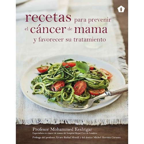 Libro Recetas Para Prevenir El Cancer De Mama Y Favorecer Su