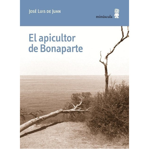 El Apicultor De Bonaparte, De De Juan Clar, José Luis. Editorial Editorial Minuscula, Tapa Blanda En Español
