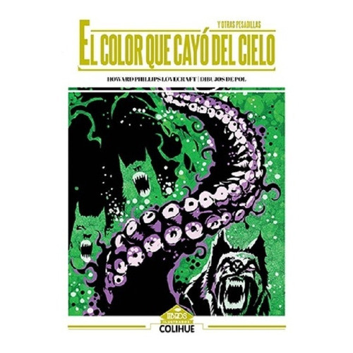 El Color Que Cayó Del Cielo: Y Otras Pesadillas, De Lovecraft H.p. (howard Phillips)., Vol. Volumen Unico. Editorial Colihue, Tapa Blanda, Edición 1 En Español