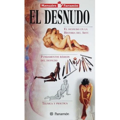 Libro El Desnudo - Manuales Parramon Temas Pictoricos 