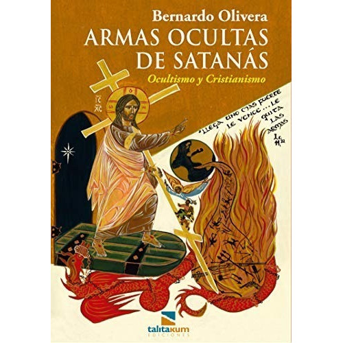Armas Ocultas De Satanás: Ocultismo Y Cristianismo, De Bernardo Olivera. Editorial Talitakum Ediciones, Tapa Blanda En Español