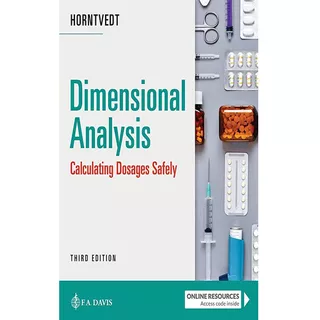 Dimensional Analysis: Calculating Dosages Safely: Dimensional Analysis: Calculating Dosages Safely, De Tracy Horntvedt Rn Msn Ba. Editorial F.a. Davis Company, Tapa Blanda, Edición 1 En Español, 2023