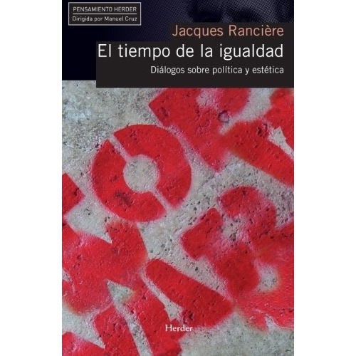 EL TIEMPO DE LA IGUALDAD, de Rancière, Jacques. Editorial HERDER en español, 2011